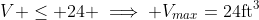 V \le 24 \implies V_{max}=24\text{ft}^3