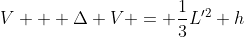 V + \Delta V = \frac{1}{3}L'^2 h