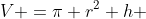 V =\pi r^2 h 