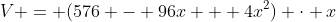 V = (576 - 96x + 4x^2) \cdot x
