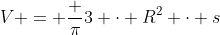 V = \dfrac \pi3 \cdot R^2 \cdot s