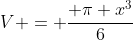 V = \frac{ \pi x^3}{6}
