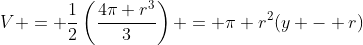 V = \frac{1}{2}\left(\frac{4\pi r^3}{3}\right) = \pi r^2(y - r)
