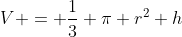 V = \frac{1}{3} \pi r^2 h