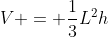V = \frac{1}{3}L^2h