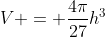 V = \frac{4\pi}{27}h^3