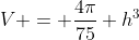 V = \frac{4\pi}{75} h^3