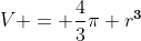 V = \frac{4}{3}\pi r^{\bold{3}}