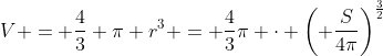 V = \frac{4}{3} \pi r^3 = \frac{4}{3}\pi \cdot \left( \frac{S}{4\pi}\right)^{\frac{3}{2}}