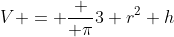 V = \frac { \pi}{3} r^2 h