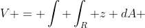 V = \int \int_R z dA 