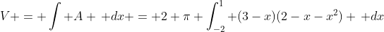 V = \int A \, dx = 2 \pi \int_{-2}^1 (3-x)(2-x-x^2) \, dx