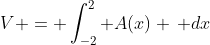 V = \int_{-2}^{2} A(x) \, dx