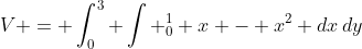 V = \int_0^3 \int _0^1 x - x^2 dx\,dy