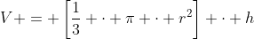 V = \left[\frac13 \cdot \pi \cdot r^2\right] \cdot h