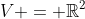 V = \mathbb{R}^2