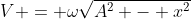 V = \omega\sqrt{A^2 - x^2}