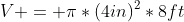 V = \pi*(4in)^2*8ft
