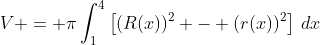 V = \pi\int_1^4\left[(R(x))^2 - (r(x))^2\right]\,dx