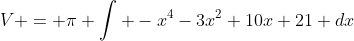 V = \pi \int -x^4-3x^2+10x+21 dx