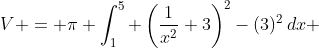V = \pi \int_{1}^{5} \left(\frac{1}{x^2}+3\right)^2-(3)^2\,dx 