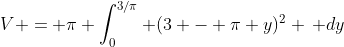V = \pi \int_0^{3/\pi} (3 - \pi y)^2 \, dy