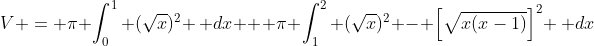 V = \pi \int_0^1 (\sqrt{x})^2 \, dx + \pi \int_1^2 (\sqrt{x})^2 - \left[\sqrt{x(x-1)}\right]^2 \, dx