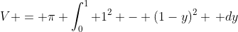 V = \pi \int_0^1 1^2 - (1-y)^2 \, dy