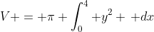 V = \pi \int_0^4 y^2 \, dx