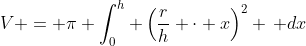 V = \pi \int_0^h \left(\frac{r}{h} \cdot x\right)^2 \, dx