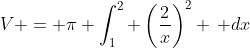 V = \pi \int_1^2 \left(\frac{2}{x}\right)^2 \, dx