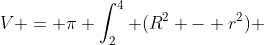 V = \pi \int_2^4 (R^2 - r^2) ~dx