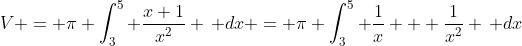 V = \pi \int_3^5 \frac{x+1}{x^2} \, dx = \pi \int_3^5 \frac{1}{x} + \frac{1}{x^2} \, dx