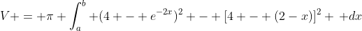V = \pi \int_a^b (4 - e^{-2x})^2 - [4 - (2-x)]^2 \, dx