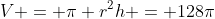 V = \pi r^2h = 128\pi