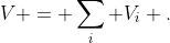 V = \sum_i V_i .