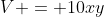 V = 10xy