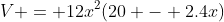 V = 12x^2(20 - 2.4x)