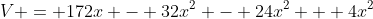 V = 172x - 32x^2 - 24x^2 + 4x^2