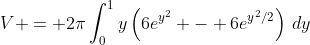 V = 2\pi\int_0^1y\left(6e^{y^2} - 6e^{y^2/2}\right)\,dy