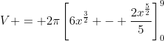 V = 2\pi\left[6x^\frac{3}{2} - \frac{2x^\frac{5}{2}}{5}\right]_0^9