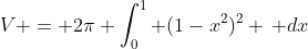V = 2\pi \int_0^1 (1-x^2)^2 \, dx
