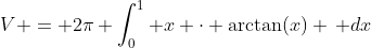 V = 2\pi \int_0^1 x \cdot \arctan(x) \, dx