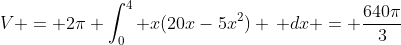 V = 2\pi \int_0^4 x(20x-5x^2) \, dx = \frac{640\pi}{3}