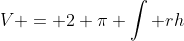 V = 2 \pi \int rh~dx