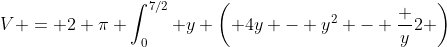 V = 2 \pi \int_0^{7/2} y \left( 4y - y^2 - \frac y2 \right)~dy