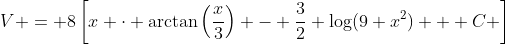 V = 8\left[x \cdot \arctan\left(\frac{x}{3}\right) - \frac{3}{2} \log(9+x^2) + C \right]