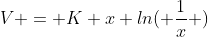 V = K x ln( \frac{1}{x} )