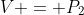 V = P_2