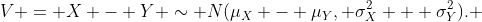 V = X - Y \sim N(\mu_X - \mu_Y, \sigma^2_X + \sigma^2_Y). 